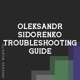 Oleksandr Sidorenko Troubleshooting Guide | Indexof