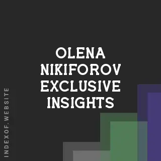 Olena Nikiforov Exclusive Insights | Indexof