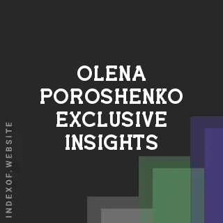 Olena Poroshenko Exclusive Insights | Indexof