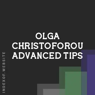 Olga Christoforou Advanced Tips | Indexof