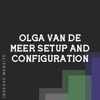 Olga van de Meer Setup and Configuration | Indexof