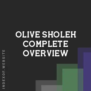 Olive Sholeh Complete Overview | Indexof