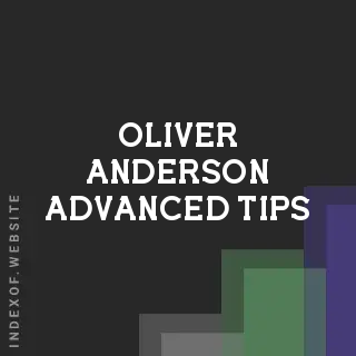Oliver Anderson Advanced Tips | Indexof