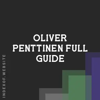 Oliver Penttinen Full Guide | Indexof