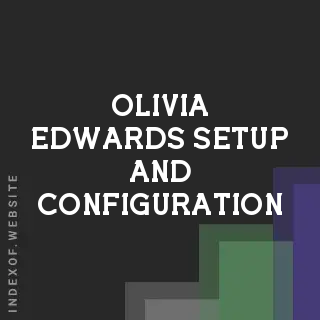 Olivia Edwards Setup and Configuration | Indexof