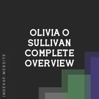 Olivia O Sullivan Complete Overview | Indexof