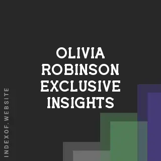 Olivia Robinson Exclusive Insights | Indexof
