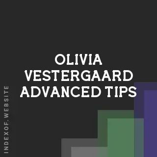Olivia Vestergaard Advanced Tips | Indexof