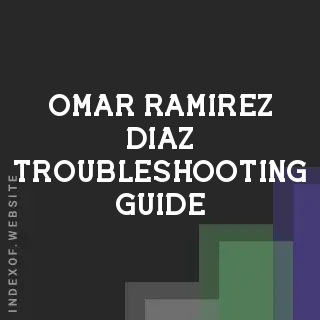 Omar Ramirez Diaz Troubleshooting Guide | Indexof
