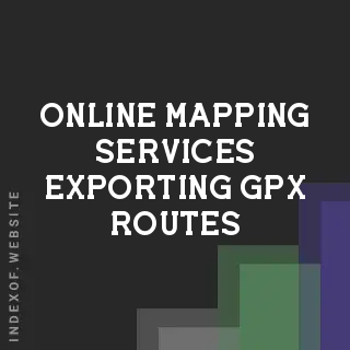 Top Online Mapping Services Exporting GPX Routes (<rte> Tags)