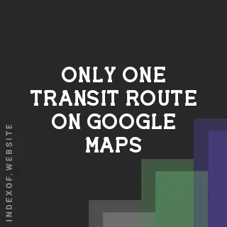 How to Show Only One Transit Route on Google Maps (Filter Guide) - Indexof