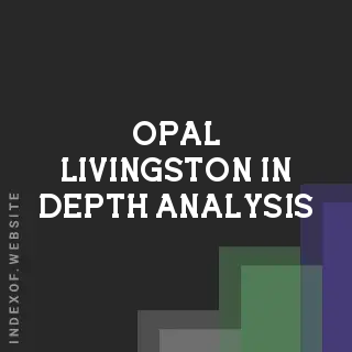 Opal Livingston In-Depth Analysis | Indexof