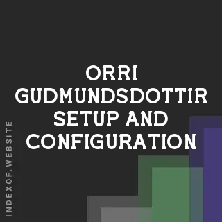 Orri Gudmundsdottir Setup and Configuration | Indexof