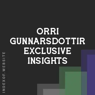Orri Gunnarsdottir Exclusive Insights | Indexof