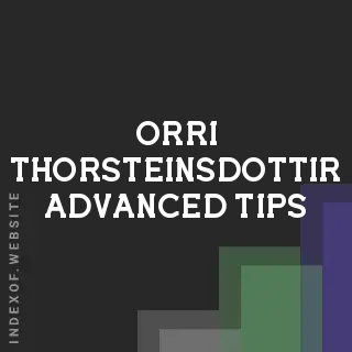 Orri Thorsteinsdottir Advanced Tips | Indexof