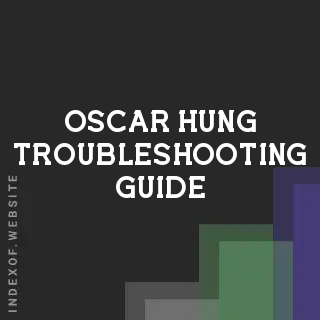 Oscar Hung Troubleshooting Guide | Indexof