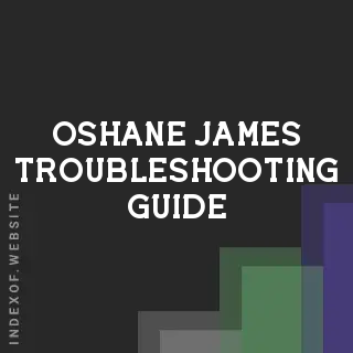 Oshane James Troubleshooting Guide | Indexof