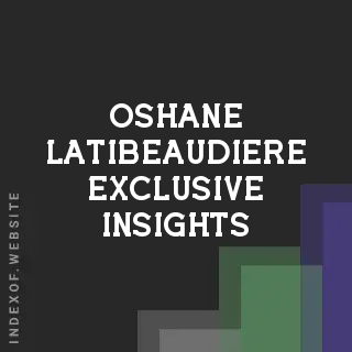 Oshane Latibeaudiere Exclusive Insights | Indexof