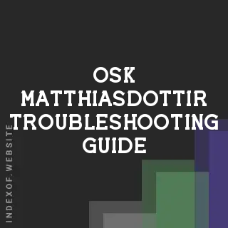 Osk Matthiasdottir Troubleshooting Guide | Indexof