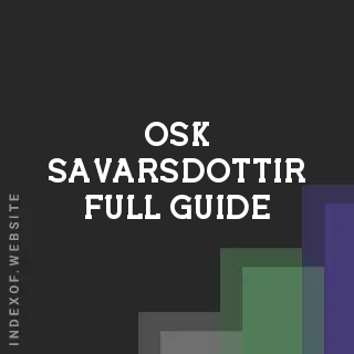 Osk Savarsdottir Full Guide | Indexof