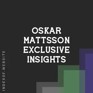 Oskar Mattsson Exclusive Insights | Indexof