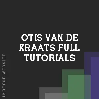 Otis van de Kraats Full Tutorials | Indexof