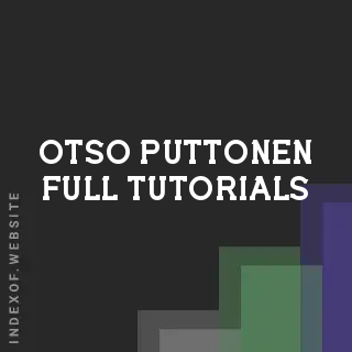 Otso Puttonen Full Tutorials | Indexof
