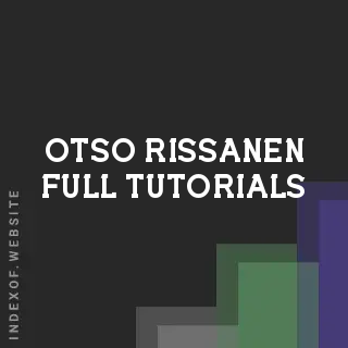 Otso Rissanen Full Tutorials | Indexof