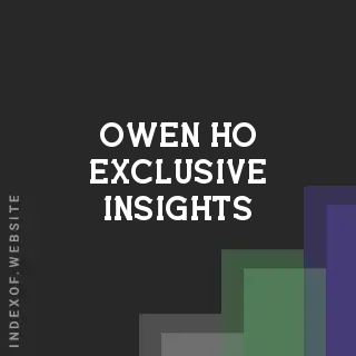 Owen Ho Exclusive Insights | Indexof