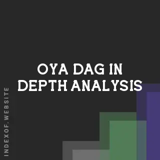 Oya Dag In-Depth Analysis | Indexof