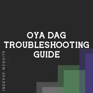 Oya Dag Troubleshooting Guide | Indexof