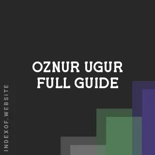Oznur Ugur Full Guide | Indexof