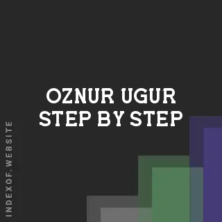Oznur Ugur Step-by-Step | Indexof