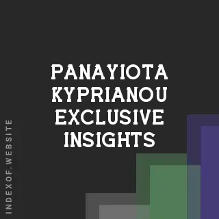 Panayiota Kyprianou Exclusive Insights | Indexof