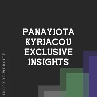 Panayiota Kyriacou Exclusive Insights | Indexof