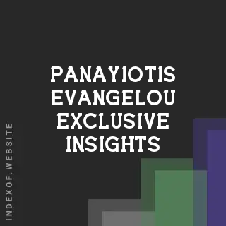 Panayiotis Evangelou Exclusive Insights | Indexof