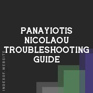 Panayiotis Nicolaou Troubleshooting Guide | Indexof