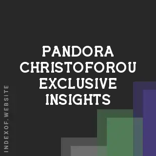 Pandora Christoforou Exclusive Insights | Indexof
