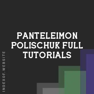 Panteleimon Polischuk Full Tutorials | Indexof