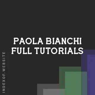 Paola Bianchi Full Tutorials | Indexof