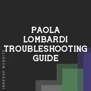 Paola Lombardi Troubleshooting Guide | Indexof