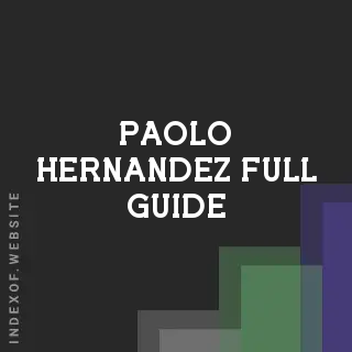 Paolo Hernandez Full Guide | Indexof