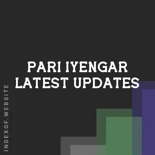Pari Iyengar Latest Updates | Indexof