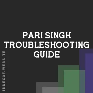 Pari Singh Troubleshooting Guide | Indexof