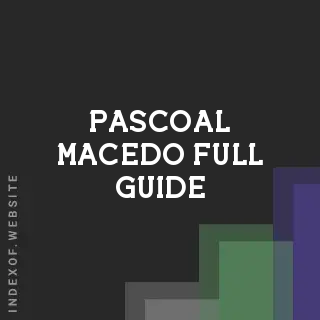 Pascoal Macedo Full Guide | Indexof