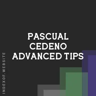 Pascual Cedeno Advanced Tips | Indexof