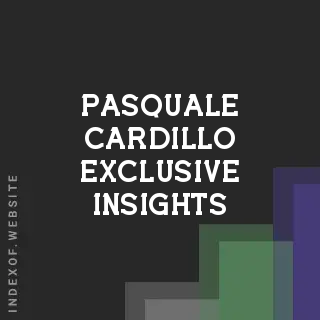 Pasquale Cardillo Exclusive Insights | Indexof