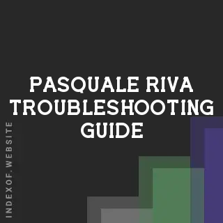 Pasquale Riva Troubleshooting Guide | Indexof
