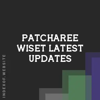 Patcharee Wiset Latest Updates | Indexof