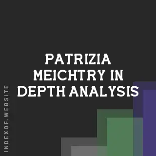 Patrizia Meichtry In-Depth Analysis | Indexof